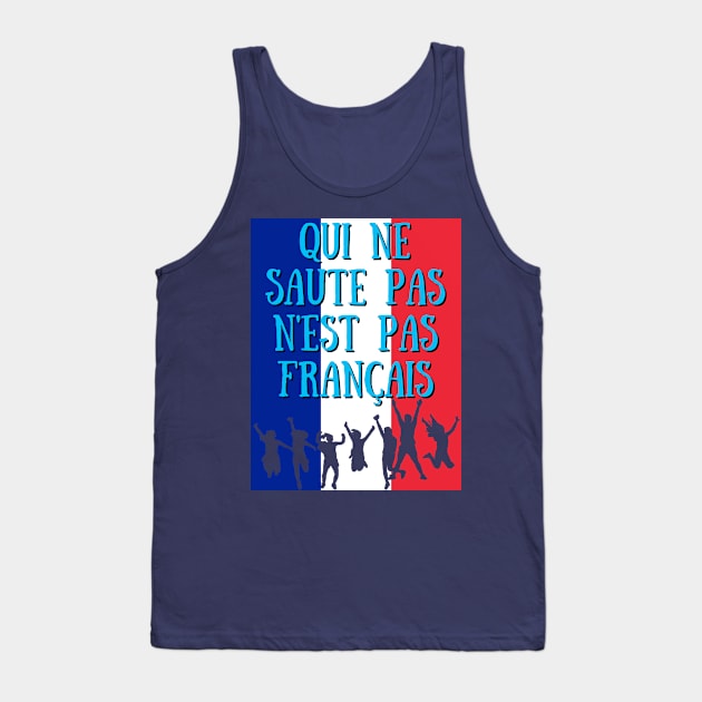 Qui Ne Saute Pas N'est Pas Francais -France Qatar World Cup 2022 Tank Top by Ashley-Bee